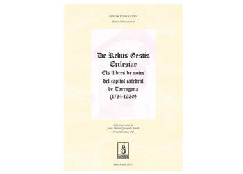 ‘De Rebus Gestis Ecclesiae. Els llibres de notes del capítol catedral de Tarragona (1734-1930)’