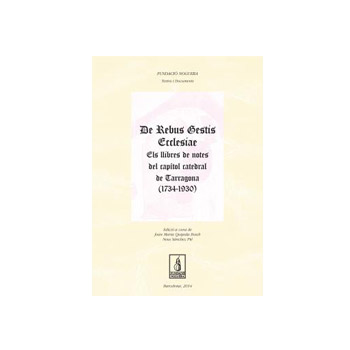 ‘De Rebus Gestis Ecclesiae. Els llibres de notes del capítol catedral de Tarragona (1734-1930)’