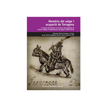 ‘Memòria del setge i ocupació de Tarragona. La Guerra del Francès en els fons documentals de l’Arxiu Històric Arxidiocesà de Tarragona (1808-1814)’